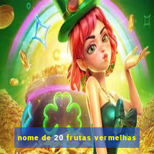 nome de 20 frutas vermelhas